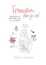 Trouwen doe je zo! 9789082766103 Michele van den Bouwhuijsen, Verzenden, Zo goed als nieuw, Michele van den Bouwhuijsen