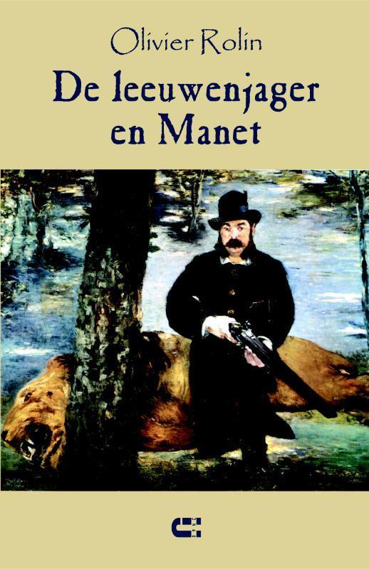 De leeuwenjager en Manet 9789086840731 Olivier Rolin, Boeken, Romans, Gelezen, Verzenden