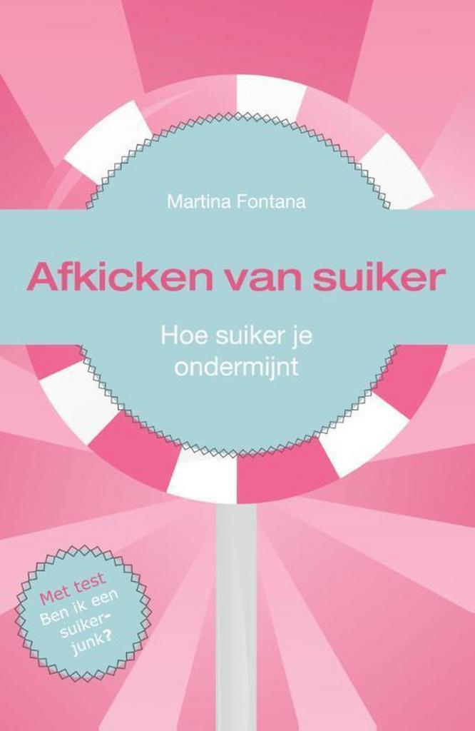 Afkicken van suiker 9789460150821 Martina Fontana, Boeken, Gezondheid, Dieet en Voeding, Zo goed als nieuw, Verzenden