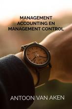 Management accounting en management control 9789464351439, Boeken, Verzenden, Zo goed als nieuw, Antoon van Aken
