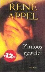 Zinloos Geweld 9789044605983, Boeken, Romans, Gelezen, Rene Appel, Verzenden