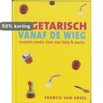 Vegetarisch vanaf de wieg 9789023011392 F. van Arkel, Boeken, Verzenden, Gelezen, F. van Arkel