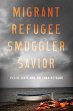 Migrant, Refugee, Smuggler, Savior 9780190668594 Peter Tinti, Verzenden, Zo goed als nieuw, Peter Tinti