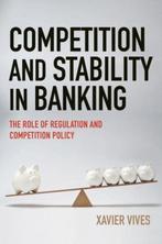 Competition and Stability in Banking 9780691171791, Boeken, Verzenden, Gelezen, Xavier Vives