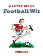A Little Bit of Football Wit 9781849530873, Livres, Tom Hay, Verzenden