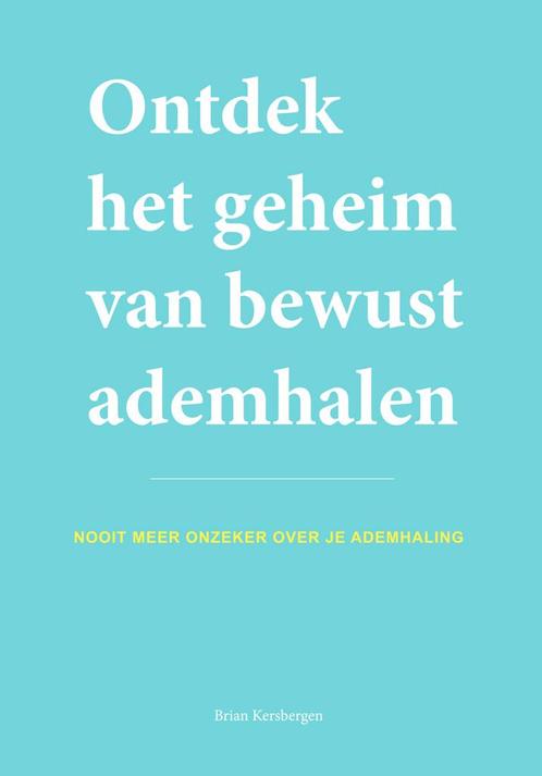 Ontdek het geheim van bewust ademhalen 9789493171077, Boeken, Gezondheid, Dieet en Voeding, Gelezen, Verzenden