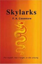 Skylarks: For Myself, Lest I Forget, or Die Unsung by, Casemore, Frederick Alan, Zo goed als nieuw, Verzenden