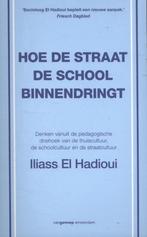 Hoe de straat de school binnendringt 9789461644022, Boeken, Verzenden, Gelezen, Iliass El Hadioui