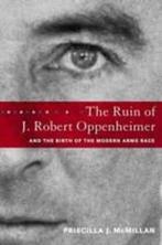 The Ruin of J. Robert Oppenheimer, and the Birth of the, Nieuw, Nederlands, Verzenden