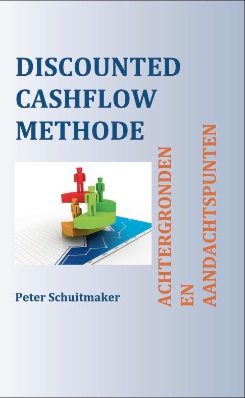 Discounted cashflow methode 9789082615623 Peter Schuitmaker, Boeken, Economie, Management en Marketing, Gelezen, Verzenden