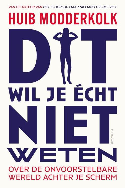 Dit wil je écht niet weten 9789463812160 Huib Modderkolk, Boeken, Overige Boeken, Zo goed als nieuw, Verzenden
