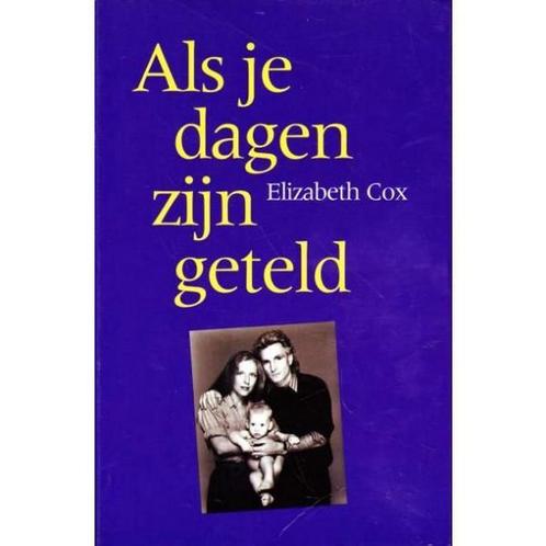 Als je dagen zijn geteld 9789065905468 Elizabeth Cox, Boeken, Gezondheid, Dieet en Voeding, Gelezen, Verzenden