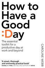 How to Have a Good Day 9781509818242 Caroline Webb, Verzenden, Gelezen, Caroline Webb