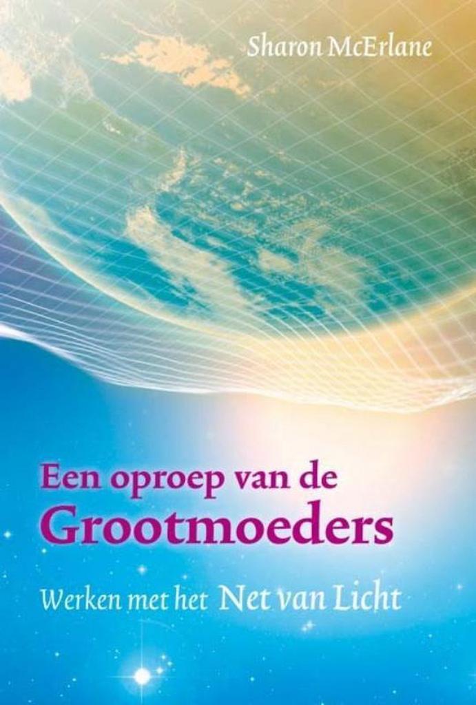 Een oproep van de Grootmoeders 9789460150265 Sharon McErlane, Boeken, Esoterie en Spiritualiteit, Zo goed als nieuw, Verzenden