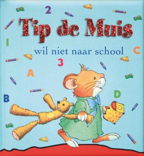 Tip de Muis wil niet naar school / Tip de Muis / 1, Boeken, Prentenboeken en Plaatjesalbums, Zo goed als nieuw, Verzenden