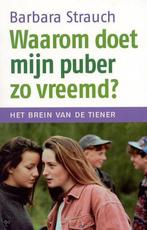 Waarom doet mijn puber zo vreemd ? 9789022535813, Boeken, Verzenden, Gelezen, Barbara Strauch