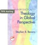 An Introduction to Theology in Global Perspective, Boeken, Verzenden, Zo goed als nieuw, Stephen Bevans
