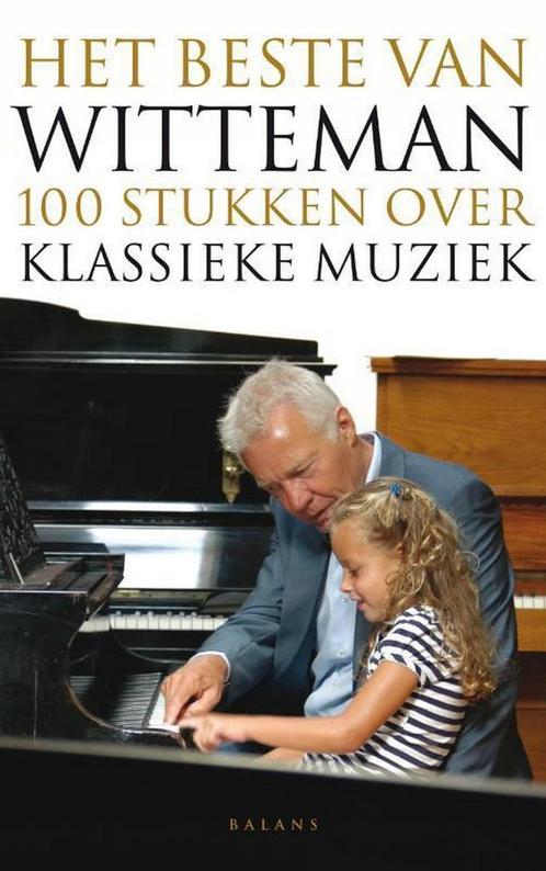 Het beste van Witteman 9789460033117 Paul Witteman, Boeken, Muziek, Gelezen, Verzenden
