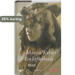 Een liefhebbende man 9789044513318 Martin Walser, Boeken, Verzenden, Zo goed als nieuw, Martin Walser