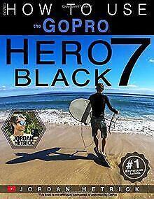 GoPro: How To Use The GoPro HERO 7 Black  Hetric...  Book, Boeken, Overige Boeken, Zo goed als nieuw, Verzenden