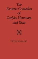 The Esoteric Comedies of Carlyle, Newman, and Yeats.by, Zo goed als nieuw, Helming, Steven, Verzenden