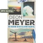 Bennie Griessel 6 - De vrouw in de blauwe mantel Deon Meyer, Verzenden, Gelezen, Deon Meyer