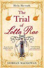The Trial of Lotta Rae 9781787397811 Siobhan MacGowan, Boeken, Verzenden, Gelezen, Siobhan MacGowan