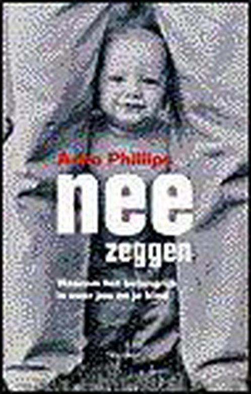 Nee Zeggen 9789052406077 A. Phillips, Boeken, Studieboeken en Cursussen, Gelezen, Verzenden