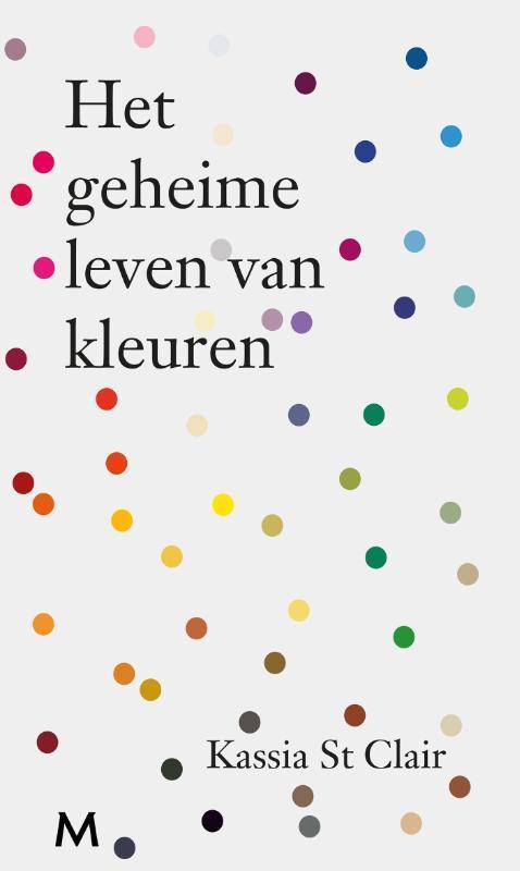 Het geheime leven van kleuren 9789029091732 Kassia St Clair, Boeken, Kunst en Cultuur | Beeldend, Zo goed als nieuw, Verzenden
