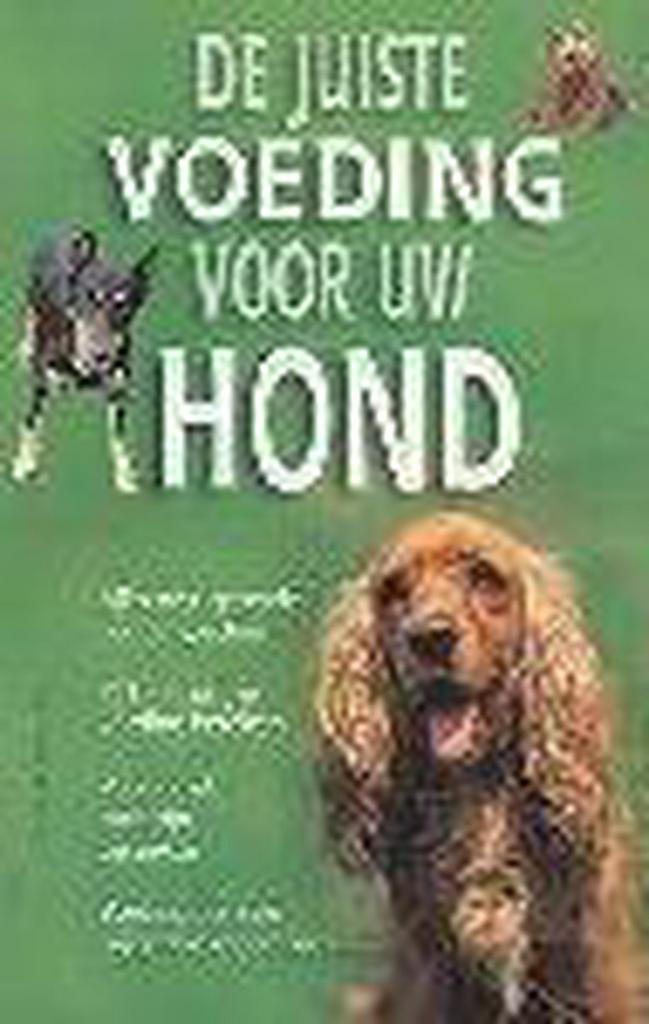 DE JUISTE VOEDING VOOR UW HOND 9789043811859, Boeken, Kookboeken, Gelezen, Verzenden
