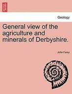 General view of the agriculture and minerals of, Farey,, Livres, Farey, John, Verzenden