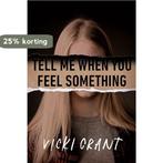 Tell Me When You Feel Something 9780735270091 Vicki Grant, Verzenden, Zo goed als nieuw, Vicki Grant