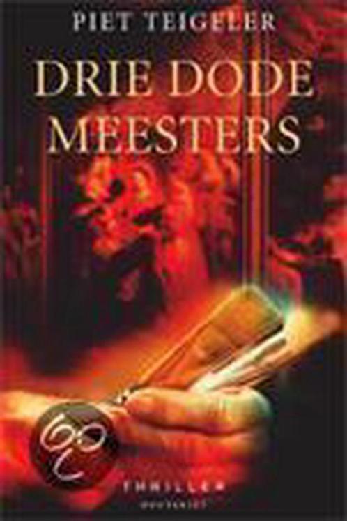 Drie dode meesters 9789052406589 P. Teigeler, Boeken, Thrillers, Zo goed als nieuw, Verzenden