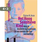 Het Hoog Sensitieve Kind 9789063052126 Elaine N. Aron, Boeken, Verzenden, Gelezen, Elaine N. Aron