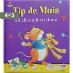 Tip de Muis wil alles alleen doen 9789086684762, Boeken, Prentenboeken en Plaatjesalbums, Verzenden, Zo goed als nieuw