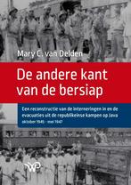 De andere kant van de bersiap 9789464561760, Boeken, Verzenden, Zo goed als nieuw, Mary C. van Delden