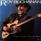 Roy Buchanan - When A Guitar Plays The Blues, Cd's en Dvd's, Verzenden, Gebruikt