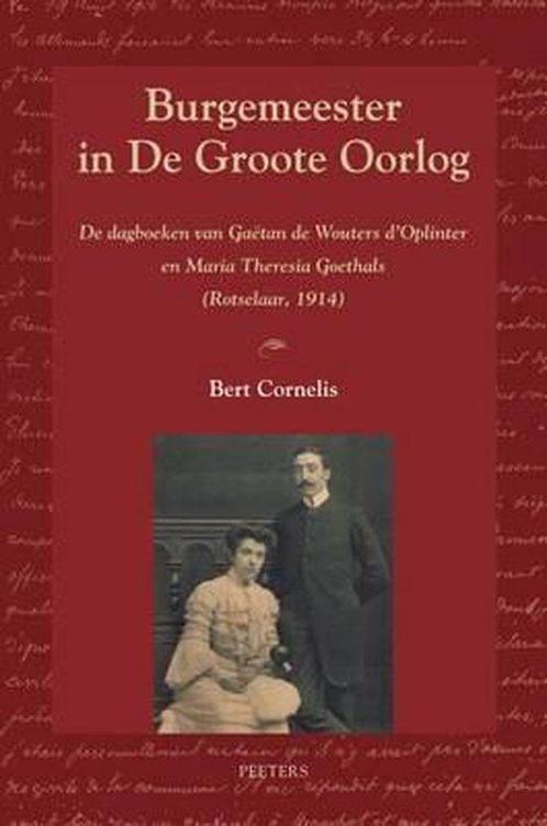 Burgemeester in de Groote Oorlog 9789042931459 B. Cornelis, Boeken, Geschiedenis | Nationaal, Zo goed als nieuw, Verzenden