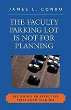 Faculty Parking Lot Is Not for Planning: Becomi. Conro, L.., Livres, Livres Autre, Conro, James L., Verzenden