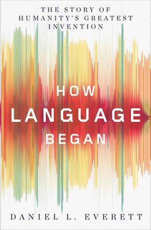 How Language Began 9780871407955 Daniel L. Everett, Boeken, Taal | Engels, Gelezen, Verzenden