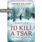 To Kill A Tsar 9780719524110 Andrew Williams, Verzenden, Gelezen, Andrew Williams
