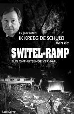 Ik kreeg de schuld van de Switel-ramp 9789079592395, Verzenden, Zo goed als nieuw, Luk Serré