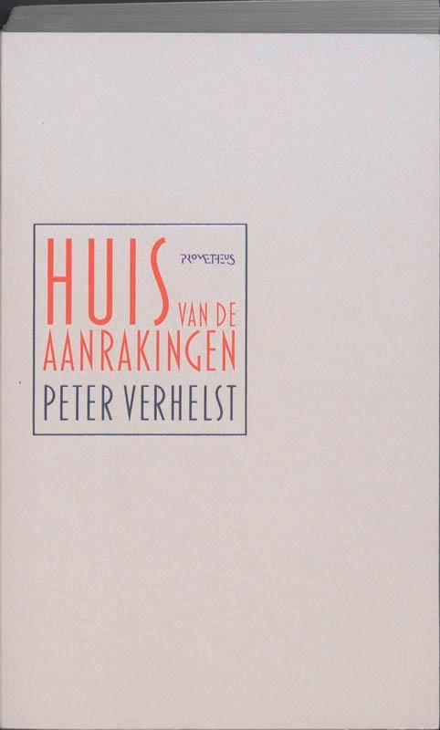 Huis van de aanrakingen 9789044614879 Peter Verhelst, Livres, Romans, Envoi