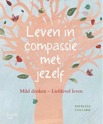 Leven in compassie met jezelf 9789462500136 Patrizia Collard, Verzenden, Patrizia Collard