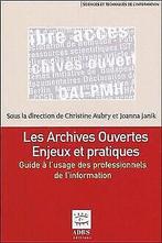 Les archives ouvertes Enjeux et pratiques : Guide à lus..., Aubry, Christine, Janik, Joanna, Verzenden
