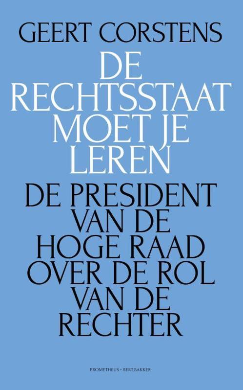 De rechtsstaat moet je leren 9789035143050 Geert Corstens, Boeken, Wetenschap, Zo goed als nieuw, Verzenden