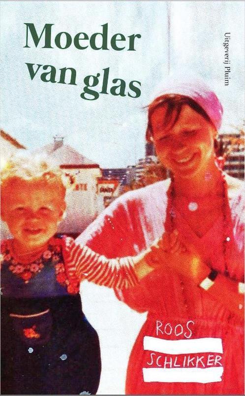 Moeder van glas 9789492928085 Roos Schlikker, Boeken, Literatuur, Zo goed als nieuw, Verzenden