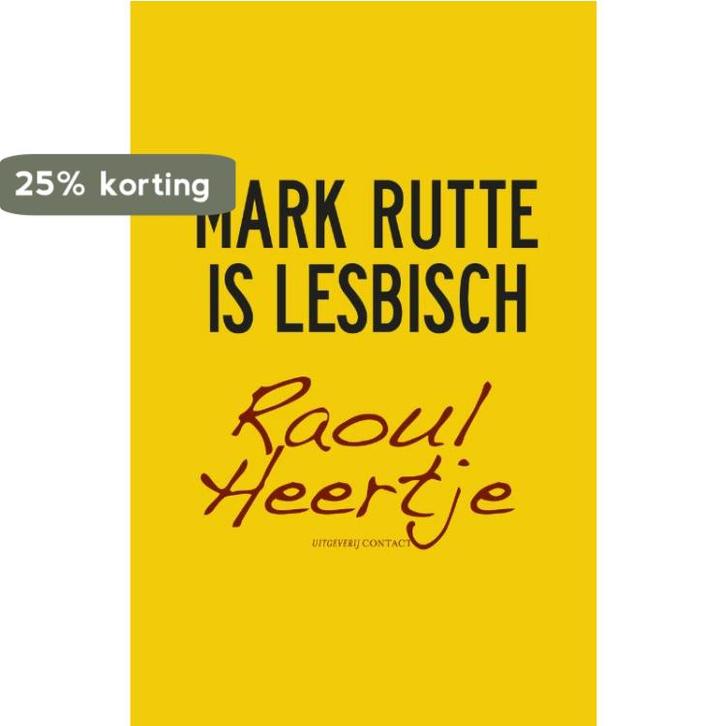 Mark Rutte is lesbisch 9789025435264 Raoul Heertje, Boeken, Economie, Management en Marketing, Gelezen, Verzenden