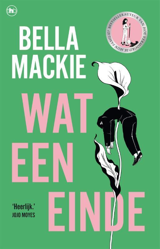 Wat een einde 9789044369298 Bella Mackie, Boeken, Literatuur, Zo goed als nieuw, Verzenden