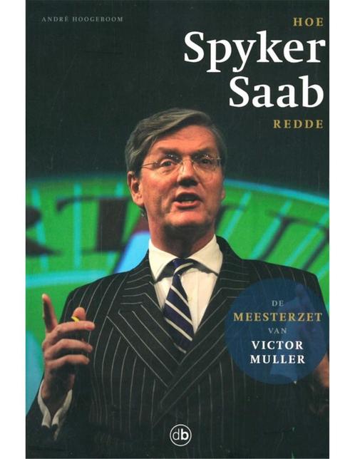 HOE SPYKER SAAB REDDE, DE MEESTERZET VAN VICTOR MULLER, Livres, Autos | Livres